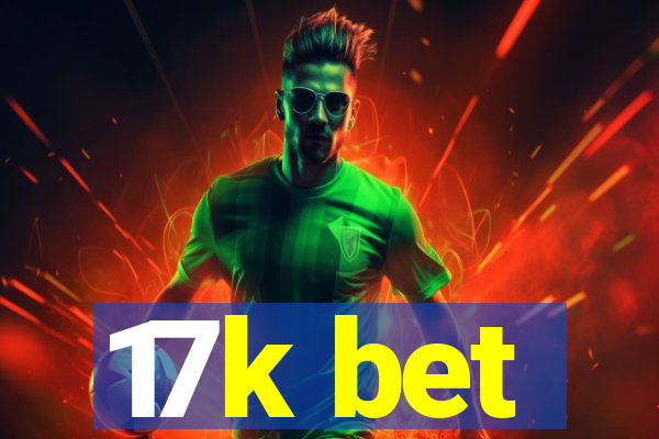 17k bet