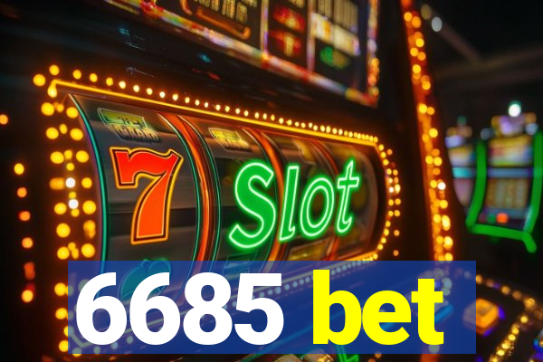 6685 bet