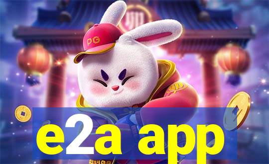 e2a app