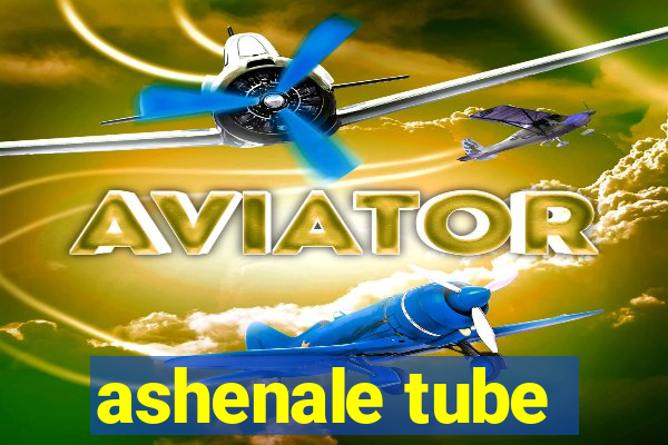 ashenale tube