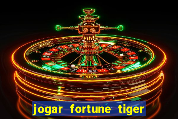 jogar fortune tiger de graca