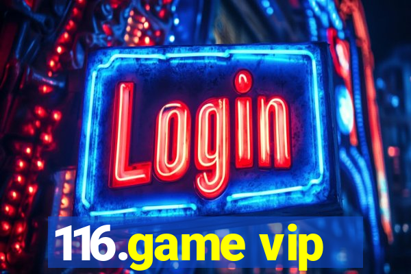 116.game vip