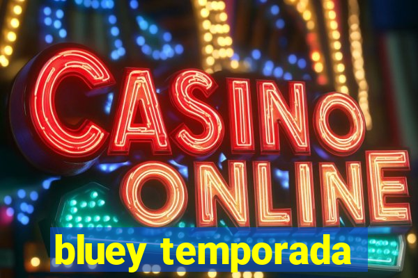 bluey temporada