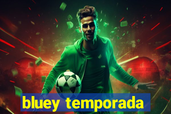 bluey temporada