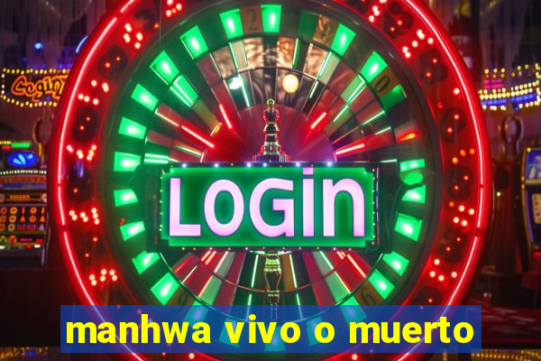 manhwa vivo o muerto