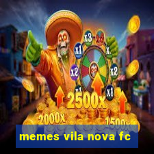 memes vila nova fc
