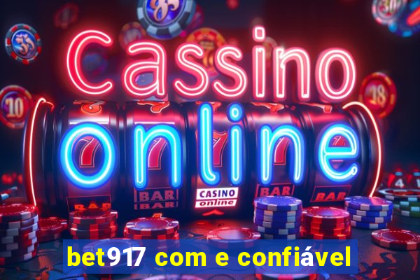 bet917 com e confiável