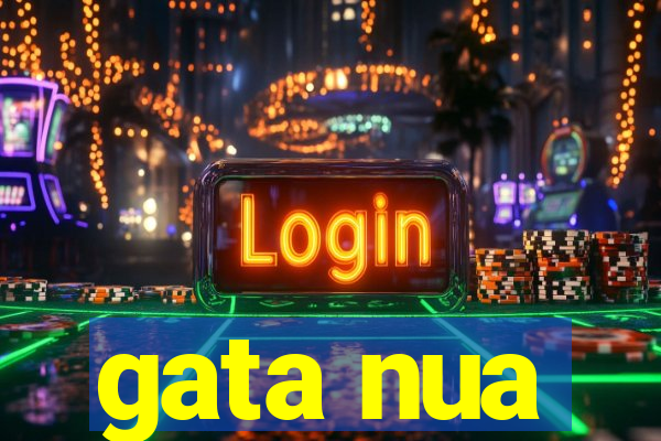 gata nua