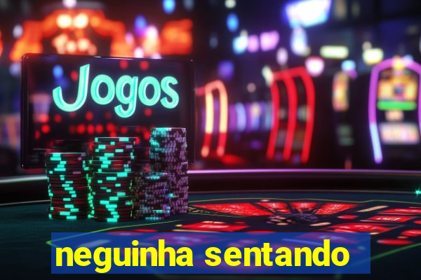 neguinha sentando