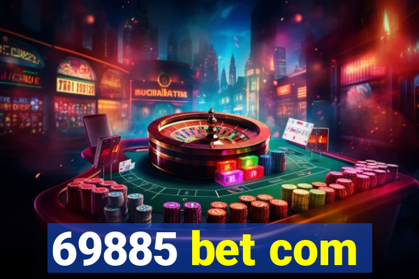 69885 bet com