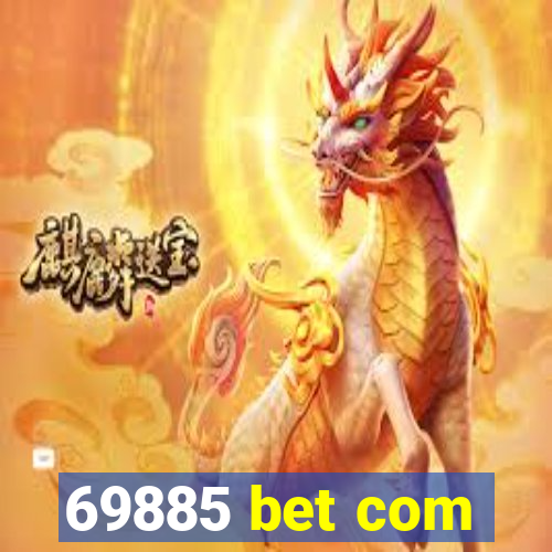69885 bet com