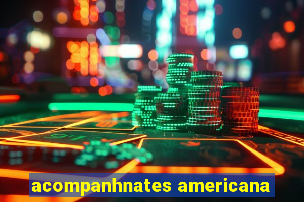 acompanhnates americana