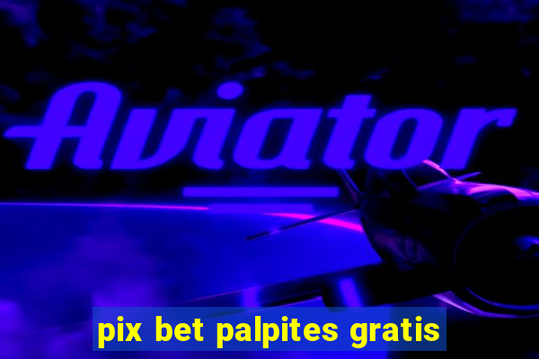 pix bet palpites gratis
