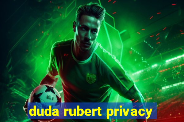 duda rubert privacy