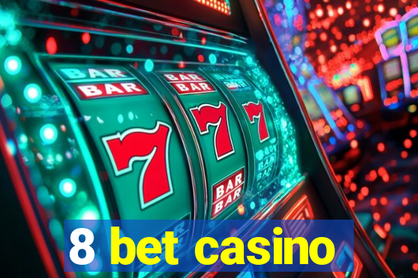 8 bet casino