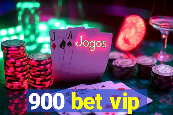 900 bet vip