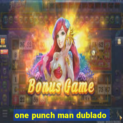 one punch man dublado