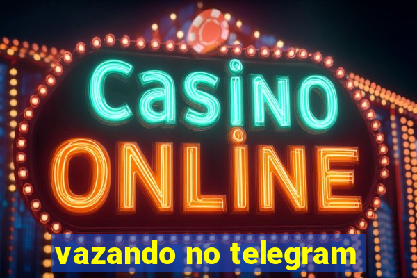 vazando no telegram