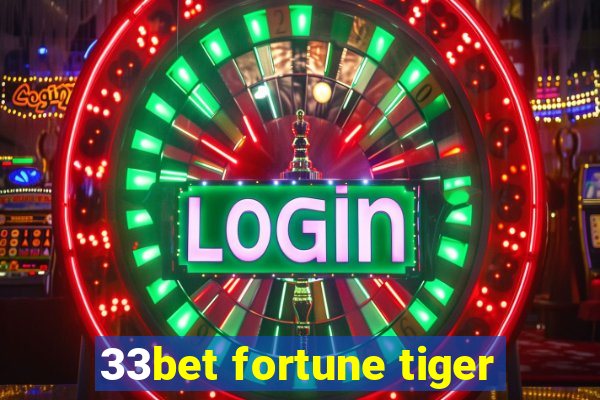 33bet fortune tiger