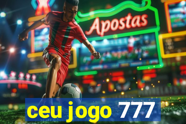 ceu jogo 777
