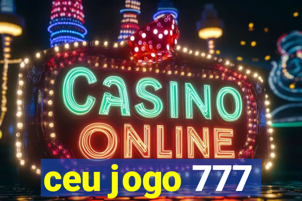 ceu jogo 777