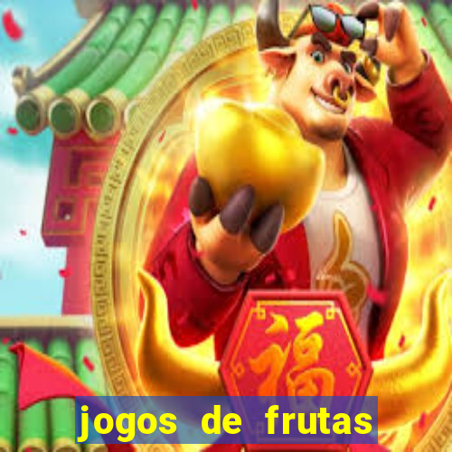 jogos de frutas para ganhar dinheiro