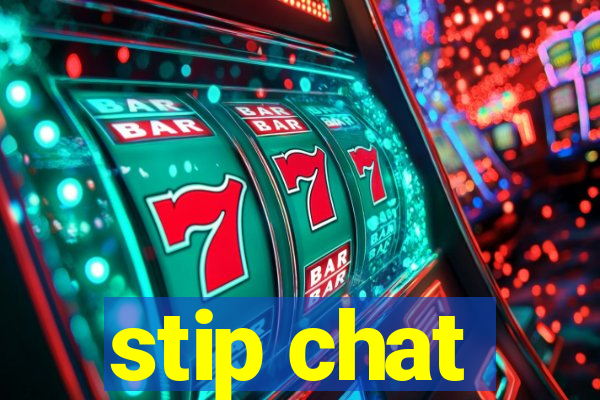 stip chat
