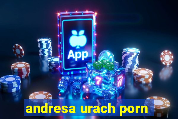 andresa urach porn