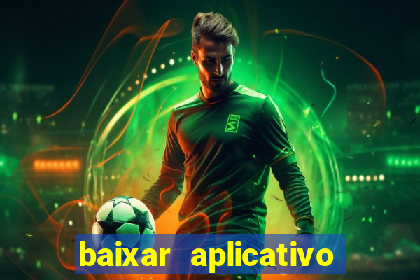 baixar aplicativo do jogo do tigrinho