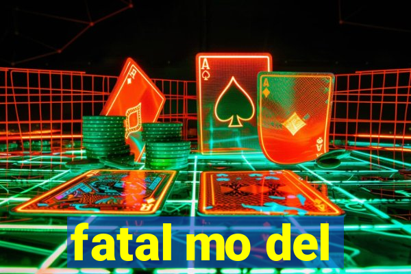 fatal mo del