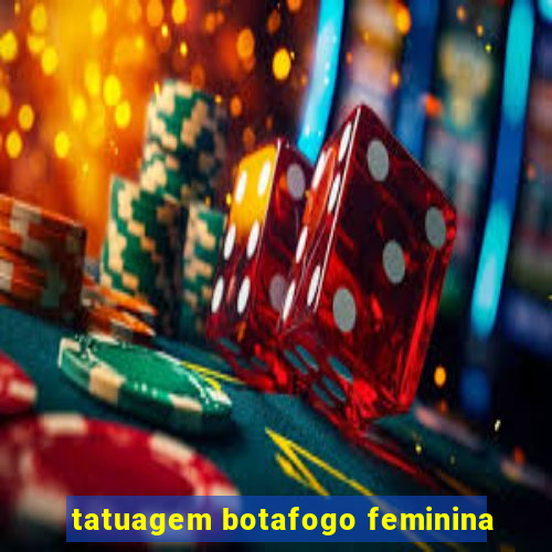 tatuagem botafogo feminina
