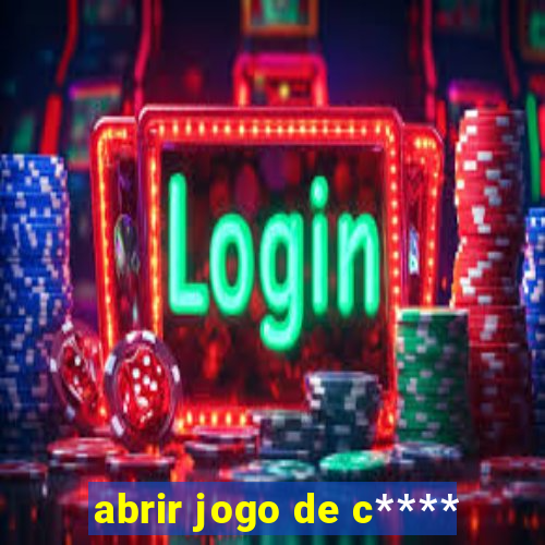 abrir jogo de c****