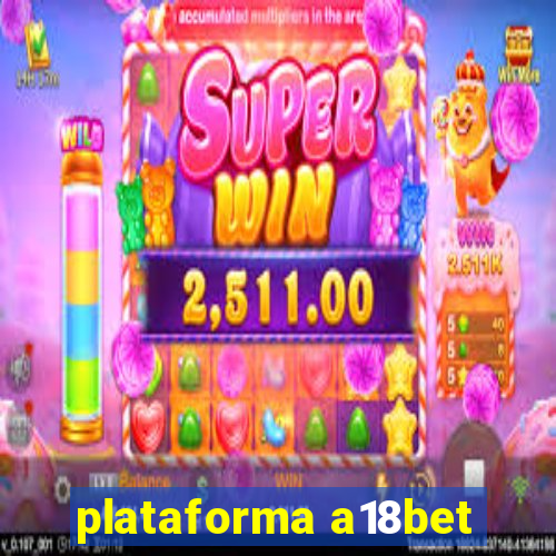 plataforma a18bet