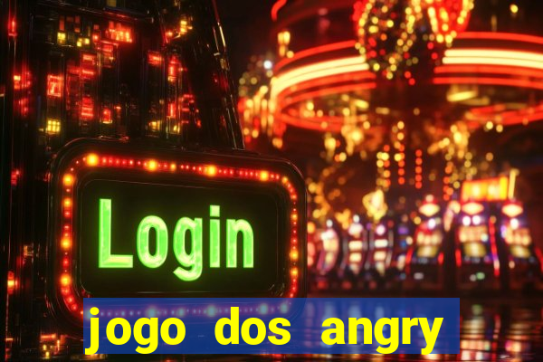 jogo dos angry birds rio