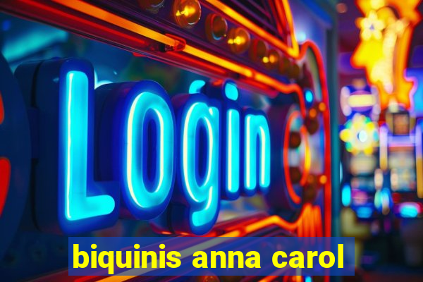 biquinis anna carol