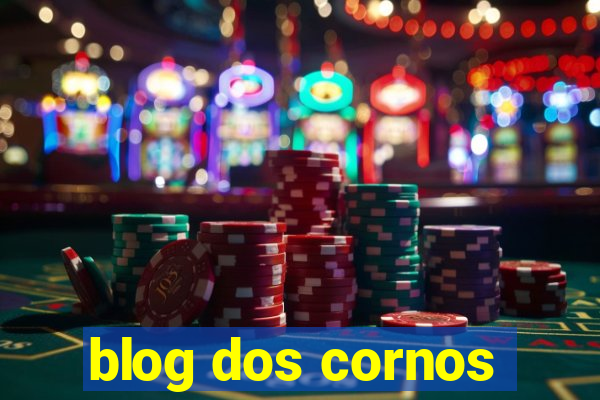 blog dos cornos