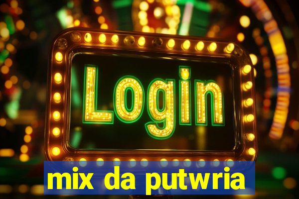 mix da putwria