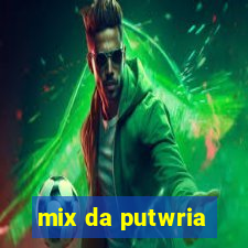 mix da putwria