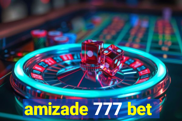 amizade 777 bet