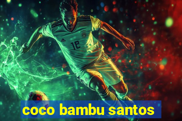 coco bambu santos