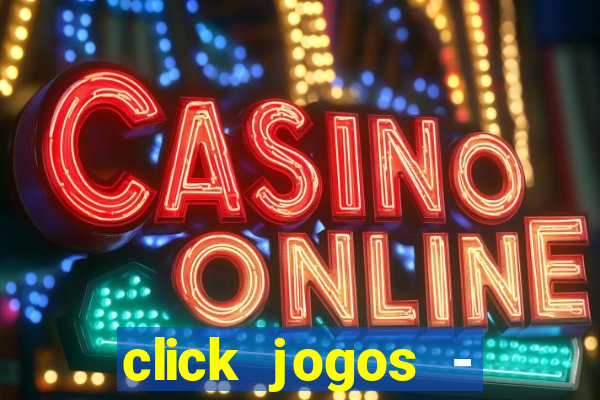 click jogos - ganhar dinheiro