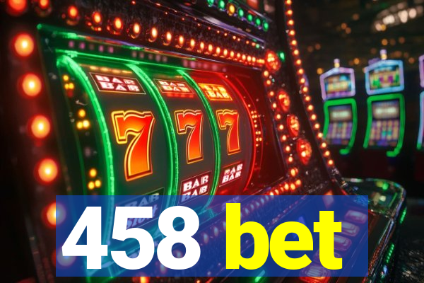 458 bet
