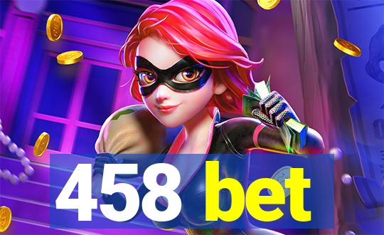 458 bet