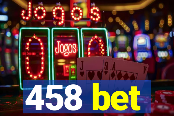458 bet