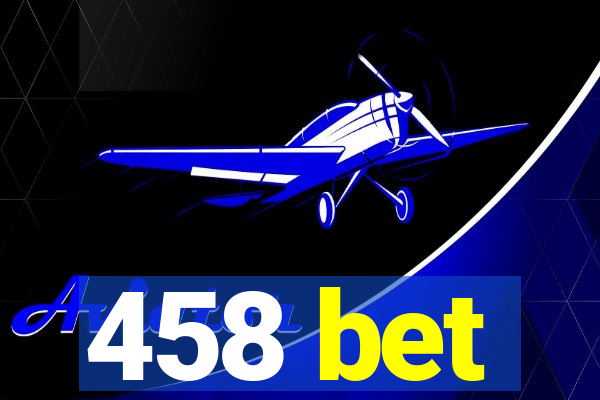 458 bet