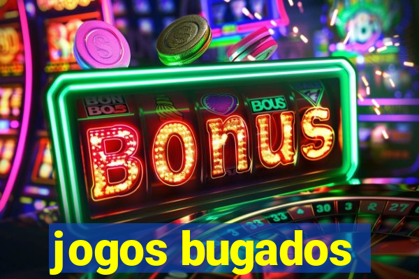 jogos bugados