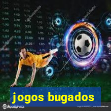 jogos bugados