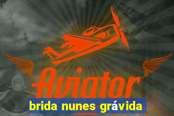 brida nunes grávida