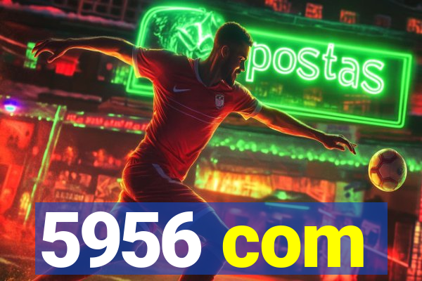 5956 com