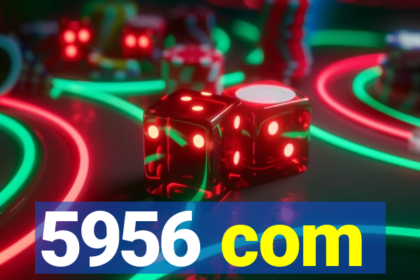 5956 com